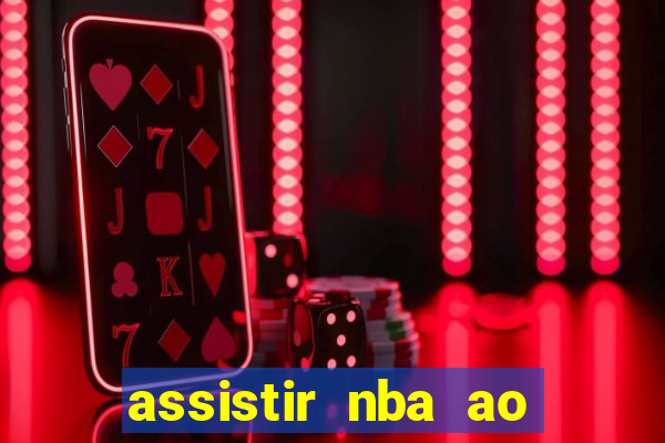 assistir nba ao vivo multicanais